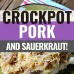 Pin showing the crockpot pork and sauerkraut ready to eat.