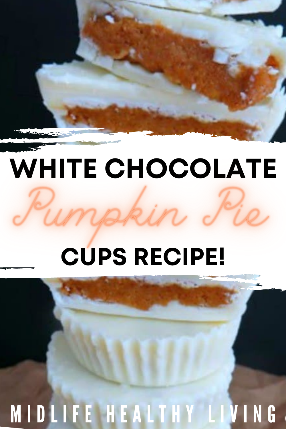 Pin showing the finished white chocolate pumpkin pie cups ready to eat with title across the middle! 