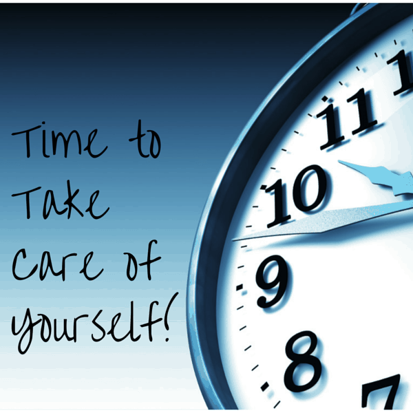 Time To Take Care Of Yourself Time To Take Care Of Yourself