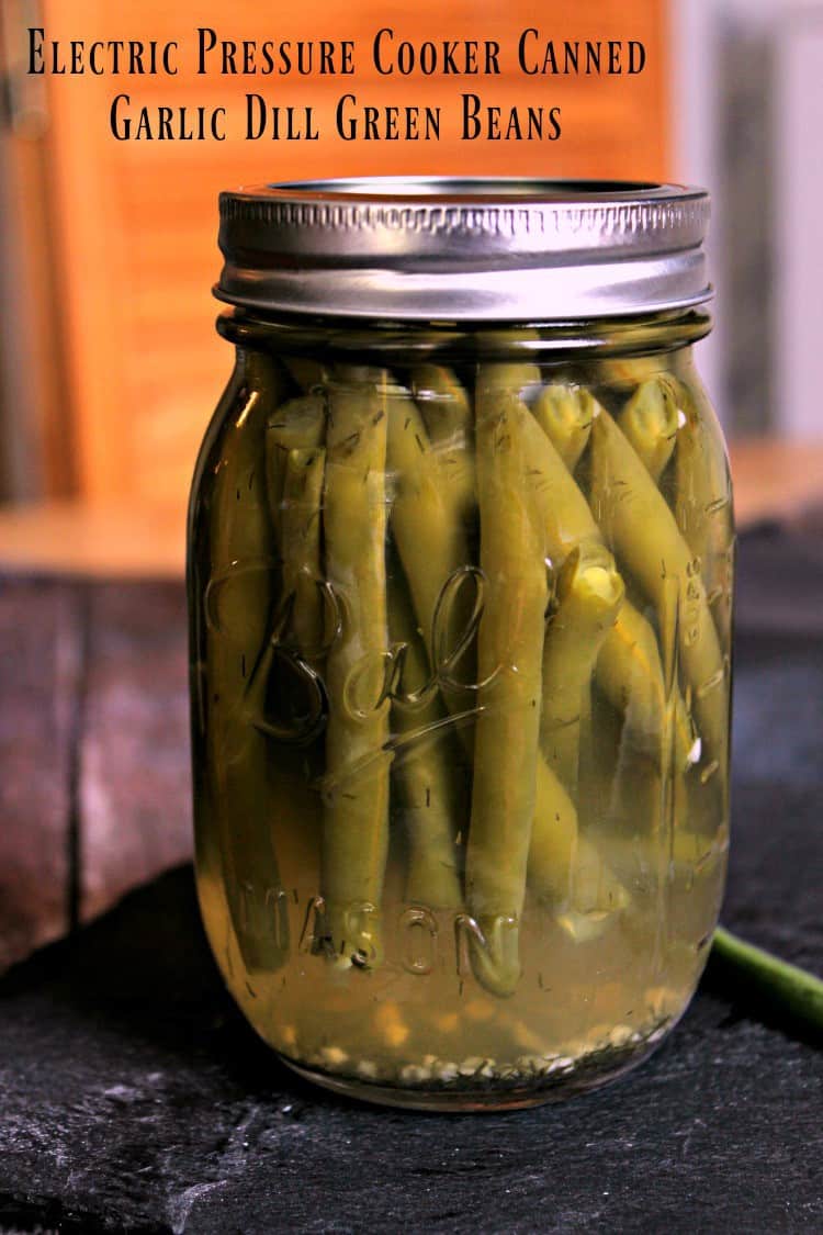 Electric Pressure Cooker Canned Garlic Dill Green Beans Midlife Healthy Living