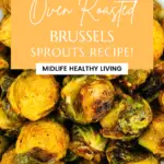 pin showing the finished oven roasted Brussels sprouts ready to serve.