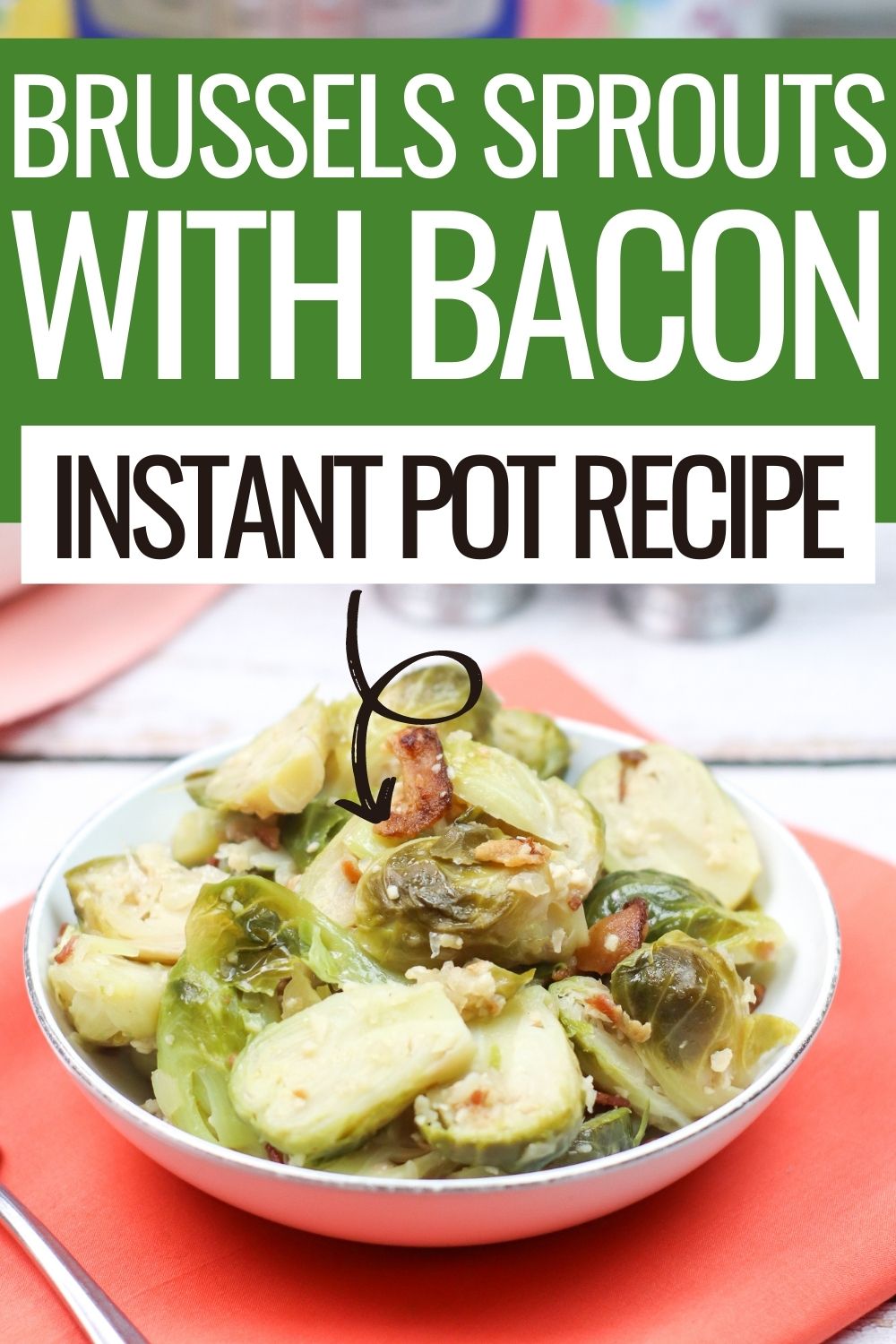 Pin showing the finished recipe with title across the top that reads Brussels sprouts with bacon instant pot recipe. 