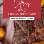pin showing the finished weight watchers citrus cranberry ham