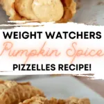 Pin showing the finished weight watchers pumpkin spice pizzelles ready to eat with title in the middle.