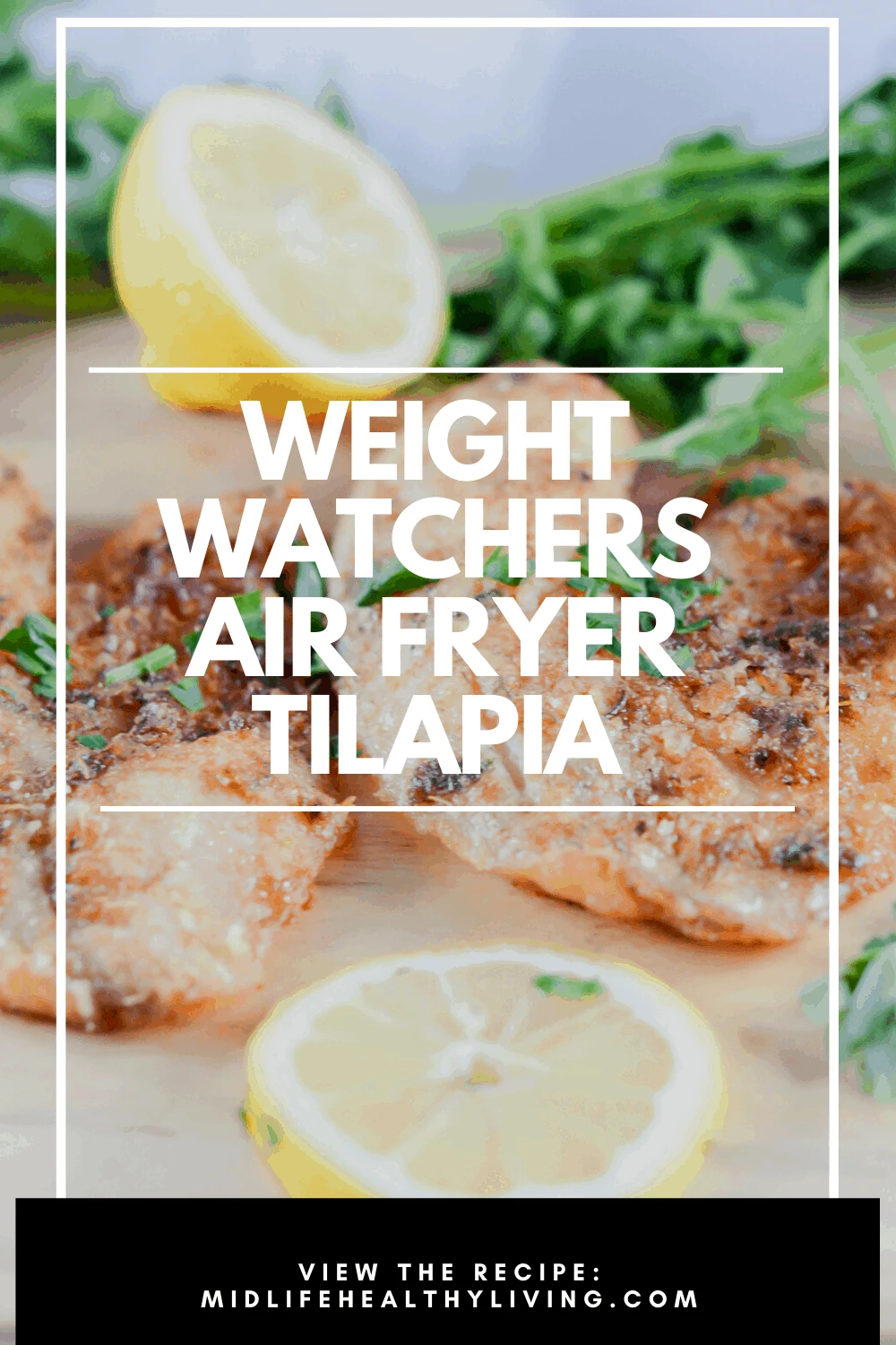 A pin showing the finished weight watchers air fryer tilapia recipe ready to eat with title in the middle.