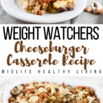 Pin showing the finished weight watchers cheeseburger casserole with title in the middle.