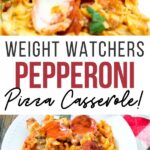 Pin showing the finished pepperoni pizza casserole for Weight Watchers with title across the middle.