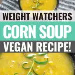 Pin showing the finished Weight Watchers corn soup ready to eat.