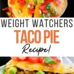 pin showing the finished weight watchers taco pie ready to serve. title across the middle.