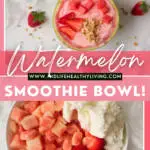 pin showing watermelon smoothie bowl ready to eat.