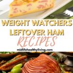 pinterest image for Weight Watchers Leftover Ham Recipes